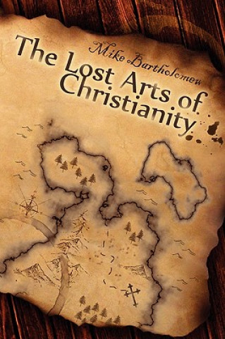 The Lost Arts of Christianity