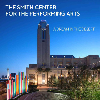 The Smith Center for the Performing Arts: A Dream in the Desert
