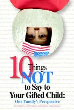 10 Things Not to Say to Your Gifted Child