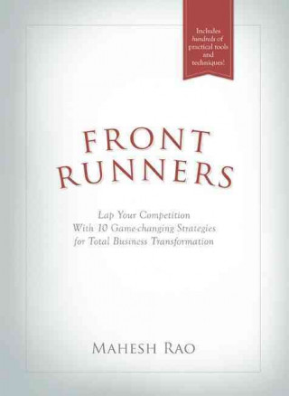 Front Runners: Lap Your Competition with 10 Game-Changing Strategies for Total Business Transformation