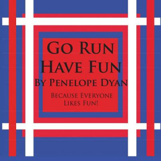 Go Run, Have Fun---Because Everyone Likes Fun