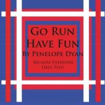Go Run, Have Fun---Because Everyone Likes Fun