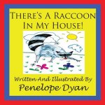 There's a Racoon In My House!