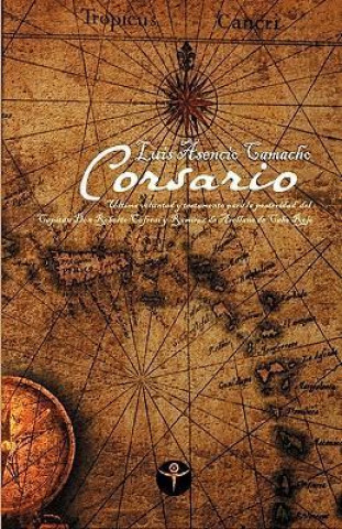 Corsario: Ultima Voluntad y Testamento Para La Posteridad del Capitan Don Roberto Cofresi y Ramirez de Arellano de Cabo Rojo
