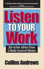 Listen to Your Work: Job-Active Advice from a Battle-Scarred Mentor