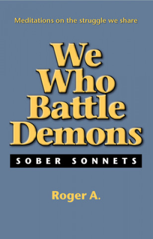 We Who Battle Demons: Sober Sonnets