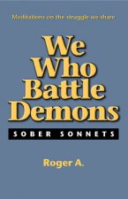 We Who Battle Demons: Sober Sonnets