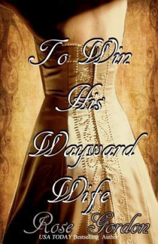 To Win His Wayward Wife: Scandalous Sisters, Book 3