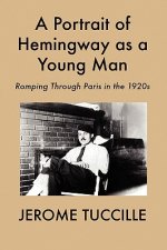 A Portrait of Hemingway as a Young Man: Romping Through Paris in the 1920s