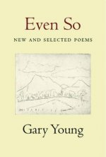 Even So: New and Selected Poems