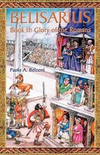 Belisarius-Book II: Glory of the Romans