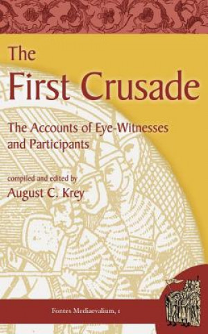 The First Crusade: The Accounts of Eye-Witnesses and Participants