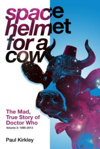 Space Helmet for a Cow 2: The Mad, True Story of Doctor Who (1990-2013)