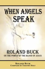 When Angels Speak: Roland Buck on Assignment