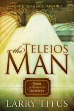 The Teleios Man: Your Ultimate Identity