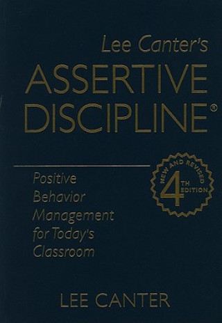 Assertive Discipline: Positive Behavior Management for Today's Classroom