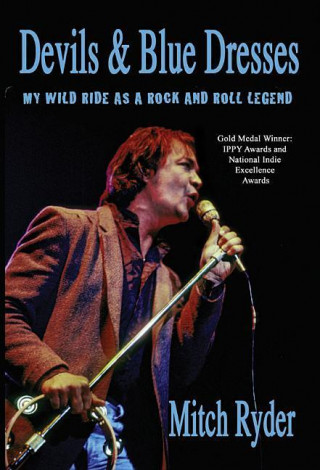 Devils & Blue Dresses: My Wild Ride as a Rock and Roll Legend