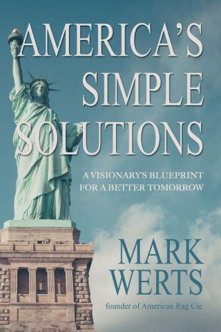 America's Simple Solutions: A Visionary's Blueprint for a Better Tomorrow