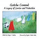 Gotcha Covered: A Legacy of Service and Protection