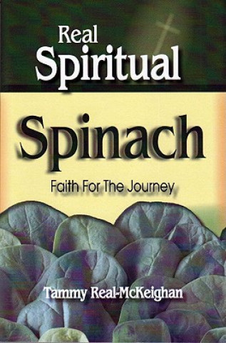 Real Spiritual Spinach: Faith for the Journey
