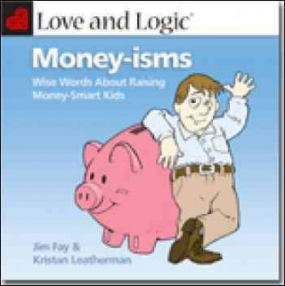Love and Logic Money-Isms: Wise Words about Raising Money-Smart Kids