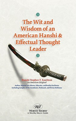 The Wit and Wisdom of an American Hanshi & Effectual Thought Leader