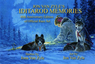 Jon Van Zyle's Iditarod Memories: 40th Anniversary Edition