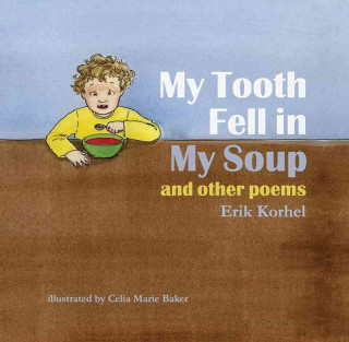 My Tooth Fell in My Soup: And Other Poems