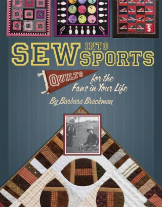 Sew Into Sports: Quilts for the Fans in Your Life