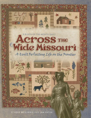 Across the Wide Missouri: A Quilt Reflecting Life on the Frontier