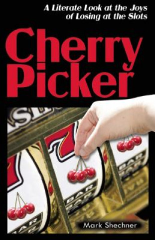 Cherry Picker: A Literate Look at the Joys of Losing at the Slots