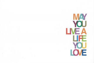 May You Live a Life You Love