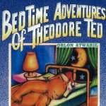 Bedtime Adventures of Theodore Ted