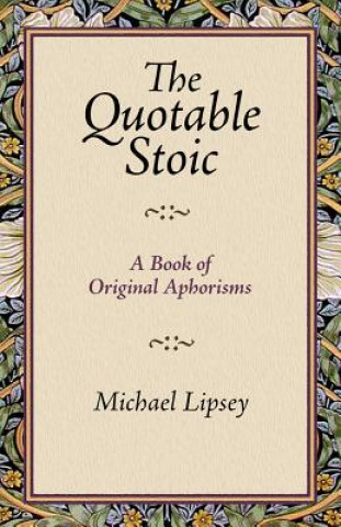 The Quotable Stoic a Book of Original Aphorisms