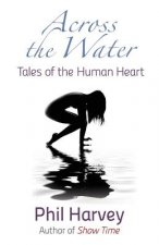 Across the Water: Tales of the Human Heart