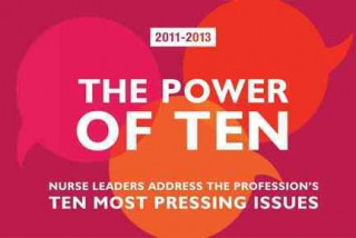 The Power of Ten: Nurse Leaders Address the Profession's Ten Most Pressing Issues