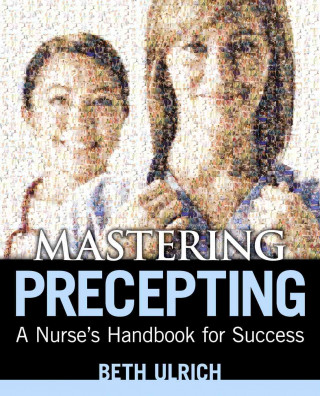 Mastering Precepting: A Nurse's Handbook for Success