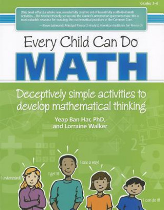 Every Child Can Do Math: Deceptively Simple Activities to Develop Mathematical Thinking