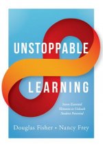 Unstoppable Learning: Seven Essential Elements to Unleash Student Potential