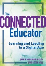 The Connected Educator: Learning and Leading in a Digital Age