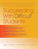 Succeeding with Difficult Students: New Strategies for Reaching Your Most Challenging Students