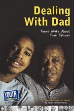 Dealing with Dad: Teens Write about Their Fathers