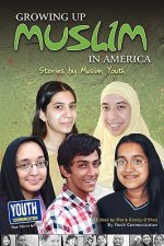 Growing Up Muslim in America: Stories by Muslim Youth