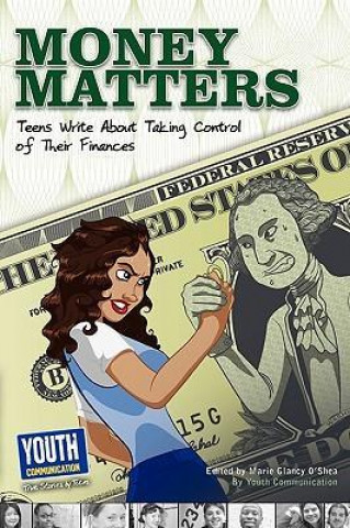 Money Matters: Teens Write about Taking Control of Their Wallets