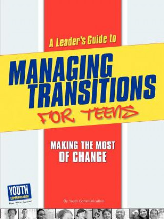 A Leader's Guide to Managing Transitions for Teens: Making the Most of Change