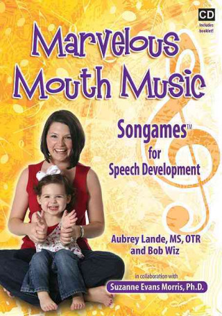 Marvelous Mouth Music: Songames for Speech Development [With Booklet]