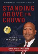 Standing Above the Crowd: Execute Your Game Plan to Become the Best You Can Be