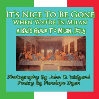 It's Nice to Be Gone When You're in Milan, a Kid's Guide to Milan, Italy