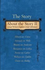 The Story about the Story II: Great Writers Explore Great Literature