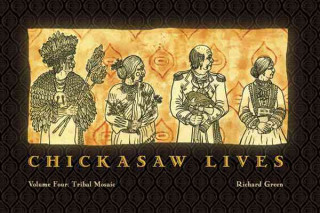 Chickasaw Lives, Volume 4: Tribal Mosaic